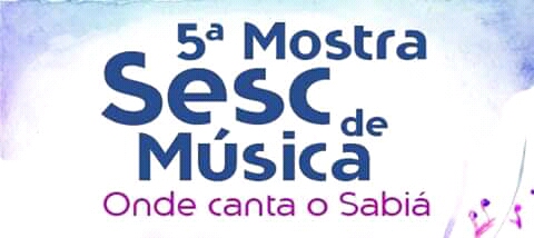 Sesc promove 5° Mostra de Música ‘Onde Canta o&nbsp;Sábia’