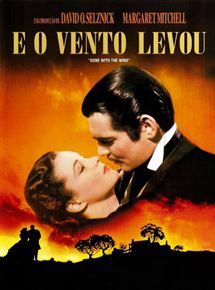 ...E O VENTO LEVOU (Gone With The Wind, 1939), de Victor Fleming