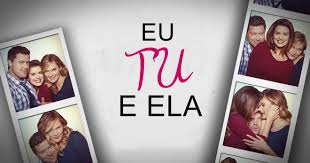 Eu, tu e ela