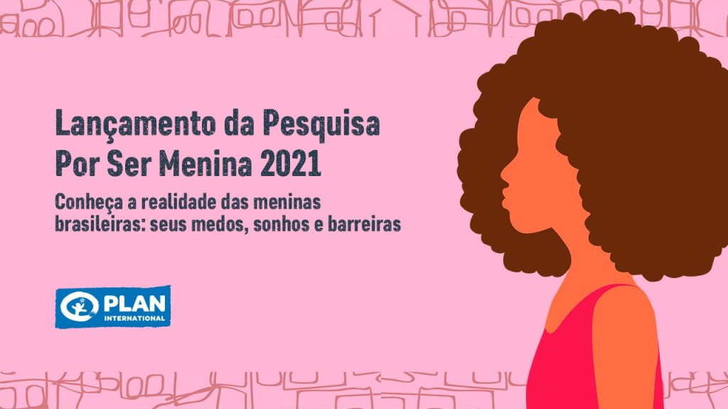 Plan International Brasil lança pesquisa ‘Por Ser Menina’ no&nbsp;Brasil