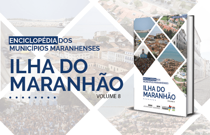 IMESC lança 8ª Edição da Enciclopédia dos Municípios Maranhenses com o tema Ilha do&nbsp;Maranhão