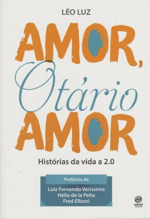 Amor, Otário Amor: crônicas sobre relacionamentos na era da&nbsp;internet
