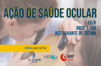 TRT-MA promove ação sobre saúde ocular em parceria com a Geap e o&nbsp;HRO