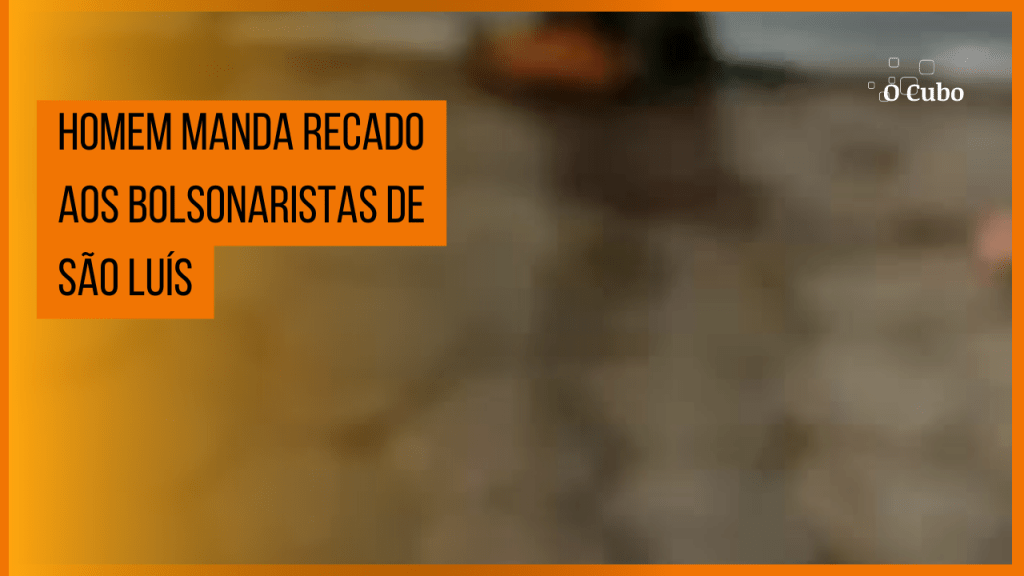 Homem manda recado aos bolsonaristas de São&nbsp;Luís