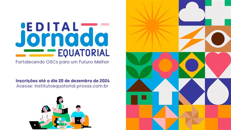 Instituto Equatorial está com inscrições abertas para fortalecimento de Organizações da Sociedade Civil em sete estados&nbsp;brasileiros