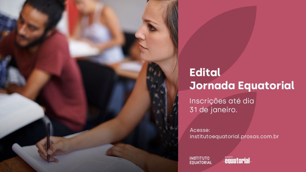 Foi prorrogada! Instituto Equatorial recebe inscrições para a Edital Jornada até dia 31 de&nbsp;janeiro