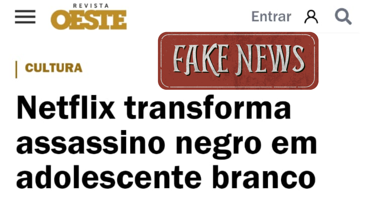 Revista Oeste propaga desinformação sobre série da Netflix